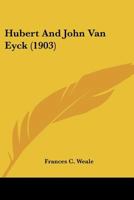 Hubert & John Van Eyck... - Primary Source Edition 1018719199 Book Cover