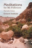 Meditations for My Followers: The Call of Jesus 0595304885 Book Cover