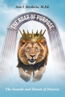 The Roar of Purpose: The Sounds and Shouts of Heaven B0GTWTTMTC Book Cover