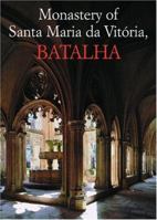 Monastery of Santa Maria da Vitoria, Batalha (World Heritage Site) 1857593820 Book Cover