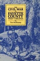 The Civil War in Fayette County West Virginia 0929521196 Book Cover