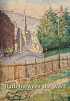 Bath between the Wars, 1919-1939 1914407679 Book Cover