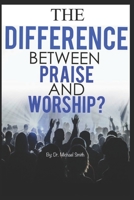 The Difference between Praise and Worship B0882LC1HC Book Cover