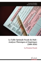 La Taille Optimale Fiscale du Mali : Analyses Théoriques et Empiriques (2000-2020): La Pression Fiscale (French Edition) 9999335934 Book Cover