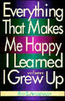 Everything That Makes Me Happy I Learned When I Grew Up 0830816429 Book Cover