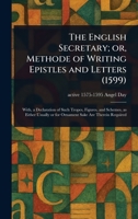 The English Secretary; or, Methode of Writing Epistles and Letters (1599) 1023436507 Book Cover
