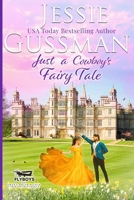 Just a Cowboy's Fairy Tale (Flyboys of Sweet Briar Ranch in North Dakota) B0C5L1YTH8 Book Cover