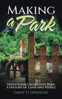 Making a Park: Sweetwater Creek State Park: A History of Land and People 1665794372 Book Cover