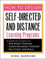 How to Design Self-Directed and Distance Learning Programs: A Guide for Creators of Web-Based Training, Computer-Based Training, and Self-Study Materials 0070271003 Book Cover