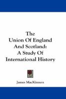 The union of England and Scotland; a study of international history 1145912028 Book Cover