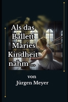 Als das Ballett Maries Kindheit nahm (German Edition) B0FHBQ1212 Book Cover
