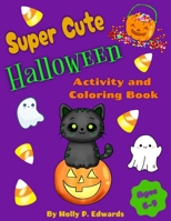 Super Cute Halloween Activity and Coloring Book B0CKB7QZ2V Book Cover
