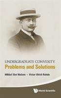 Undergraduate Convexity:Problems and Solutions 9813143649 Book Cover