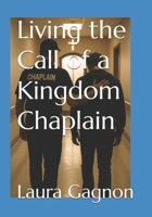 Living the Call of a Kingdom Chaplain B0F8QS6DQL Book Cover