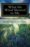 What the Wind Showed to Me: Books for Dementia Patients 1500664685 Book Cover