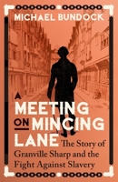 A Meeting on Mincing Lane: The Story of Granville Sharp and the Fight Against Slavery 0300264593 Book Cover