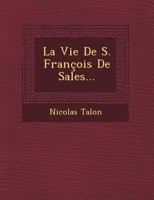 La Vie de S. Francois de Sales... 1249490707 Book Cover