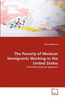 The Poverty of Mexican Immigrants Working in the United States 3639368959 Book Cover