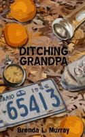 Ditching Grandpa 149044128X Book Cover
