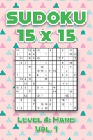 Sudoku 15 x 15 Level 4: Hard Vol. 1: Play Sudoku 15x15 Fifteen Grid With Solutions Hard Level Volumes 1-40 Sudoku Cross Sums Variation Travel Paper ... Challenge All Ages From Kids to Adults B093RFMT82 Book Cover