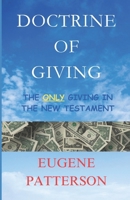 DOCTRINE OF GIVING: THE ONLY GIVING IN THE NEW TESTAMENT B0F4MKWZ2B Book Cover