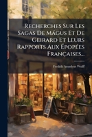 Recherches Sur Les Sagas De Mágus Et De Geirard Et Leurs Rapports Aux Épopées Françaises... 1277075956 Book Cover