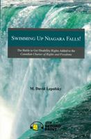 Swimming Up Niagara Falls!: The Battle to Get Disability Rights Added to the Canadian Charter of Rights and Freedoms 1007000112 Book Cover
