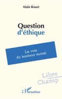 Question d’éthique: La voie du bonheur moral (Libre Champ) (French Edition) 233652984X Book Cover