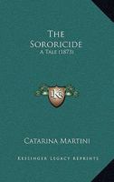 The Sororicide: A Tale 1120929369 Book Cover