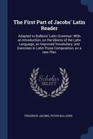 The First Part of Jacobs' Latin Reader 1018906185 Book Cover