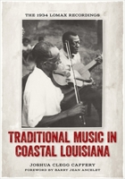 Traditional Music in Coastal Louisiana: The 1934 Lomax Recordings 0807152013 Book Cover