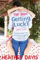 TMI Mom Getting Lucky 1938493133 Book Cover