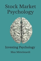Stock Market Psychology - The Psychology of Investing: Investing Psychology simplified B08735HDH7 Book Cover