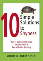 10 Simple Solutions to Shyness: How to Overcome Shyness, Social Anxiety & Fear of Public Speaking 1572243481 Book Cover