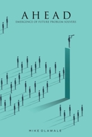 Ahead: Emergence of Future Problem Solvers 1698705077 Book Cover