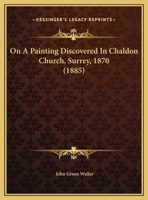 On A Painting Discovered In Chaldon Church, Surrey, 1870 (1885) 1341378055 Book Cover