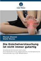 Die Knöchelverstauchung ist nicht immer gutartig: Anhaltende Schmerzen nach einer Knöchelverstauchung, diagnostische und therapeutische Herausforderung in der Rehabilitation 620592742X Book Cover