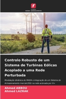 Controlo Robusto de um Sistema de Turbinas Eólicas Acoplado a uma Rede Perturbada (Portuguese Edition) 6208939798 Book Cover