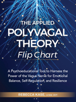 The Applied Polyvagal Theory Flip Chart: A Psychoeducational Tool to Harness the Power of the Vagus Nerve for Emotional Balance, Self-Regulation, and Resilience 1683737547 Book Cover