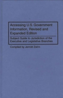 Accessing U.S. Government Information: Subject Guide to Jurisdiction of the Executive and Legislative Branches (Bibliographies & Indexes in Law & Political Science) 0313297657 Book Cover