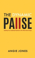 The Dynamic Pause: Updating Your Leadership Playbook to Win When Rules Change B0HF6T8Q3R Book Cover