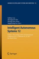 Intelligent Autonomous Systems 12: Volume 1: Proceedings of the 12th International Conference IAS-12, Held June 26-29, 2012, Jeju Island, Korea 3642339255 Book Cover