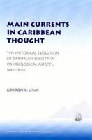 Main Currents in Caribbean Thought: The Historical Evolution of Caribbean Society in Its Ideological Aspects, 1492-1900 0803280297 Book Cover