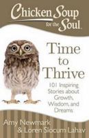 Chicken Soup for the Soul: Time to Thrive: 101 Inspiring Stories about Growth, Wisdom, and Dreams 1611599474 Book Cover