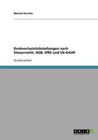 Drohverlustr�ckstellungen nach Steuerrecht, HGB, IFRS und US-GAAP 3638918602 Book Cover