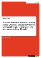 Politische Bildung in Österreich - Wie hat sich die „Politische Bildung" in Österreich entwickelt bzw. gibt es überhaupt eine Entwicklung in dieser Hinsicht? 3638794083 Book Cover