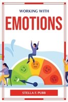 Working with Emotions 1804777072 Book Cover