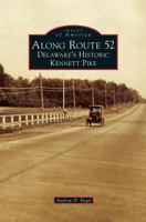 Along Route 52: Delaware's Historic Kennett Pike 1467120944 Book Cover