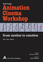 Animation Cinema Workshop: From Motion to Emotion 0861967208 Book Cover