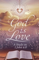 God Is Love (Bible Study Guides) B0F53488JM Book Cover
